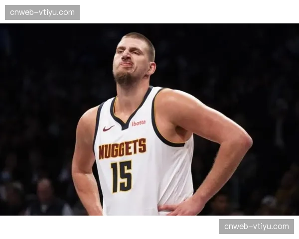 掘金约基奇高位策应激活全队 阿德尔曼战术革新击败对手